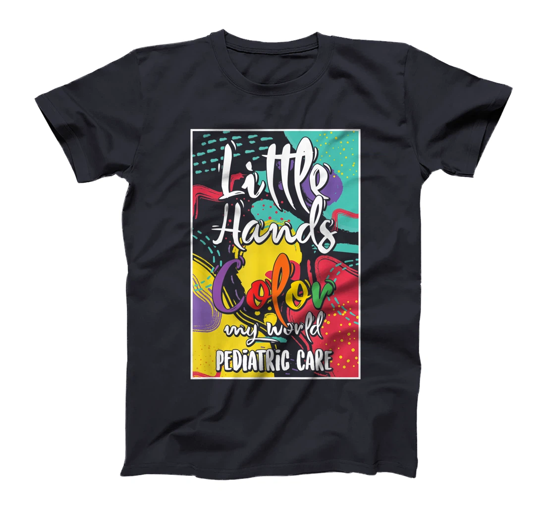 Pediatrician Nurse Pediatric Little Hands Color My World T-Shirt, Women T-Shirt