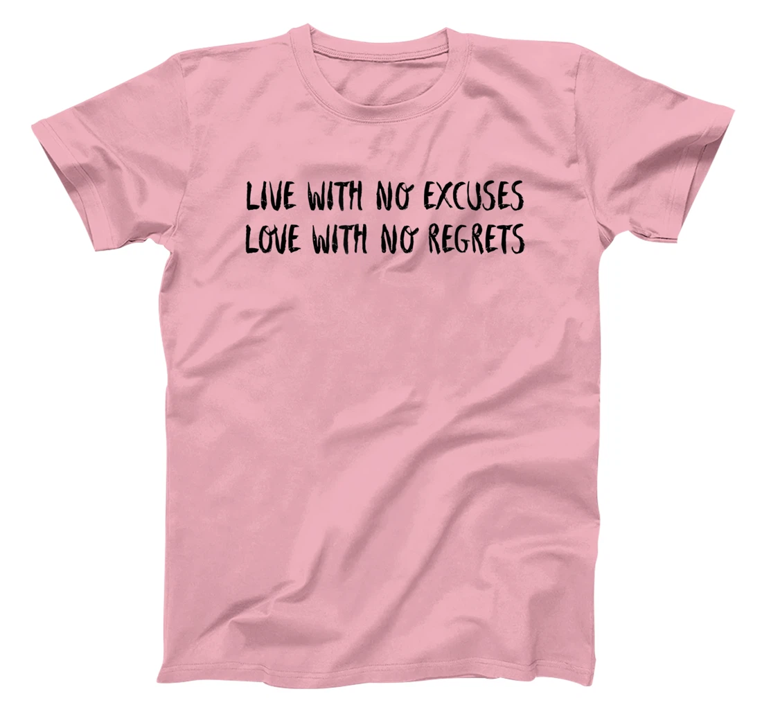 Live With No Excuses Love With No Regrets - Inspiration T-Shirt, Kid T-Shirt and Women T-Shirt