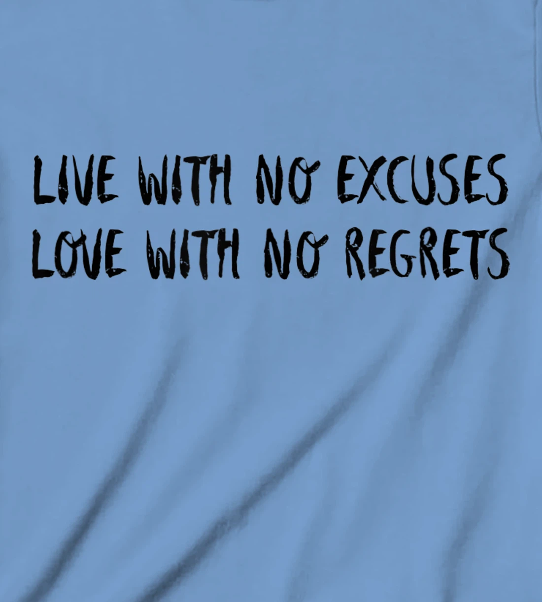 Live With No Excuses Love With No Regrets - Inspiration T-Shirt, Kid T-Shirt and Women T-Shirt