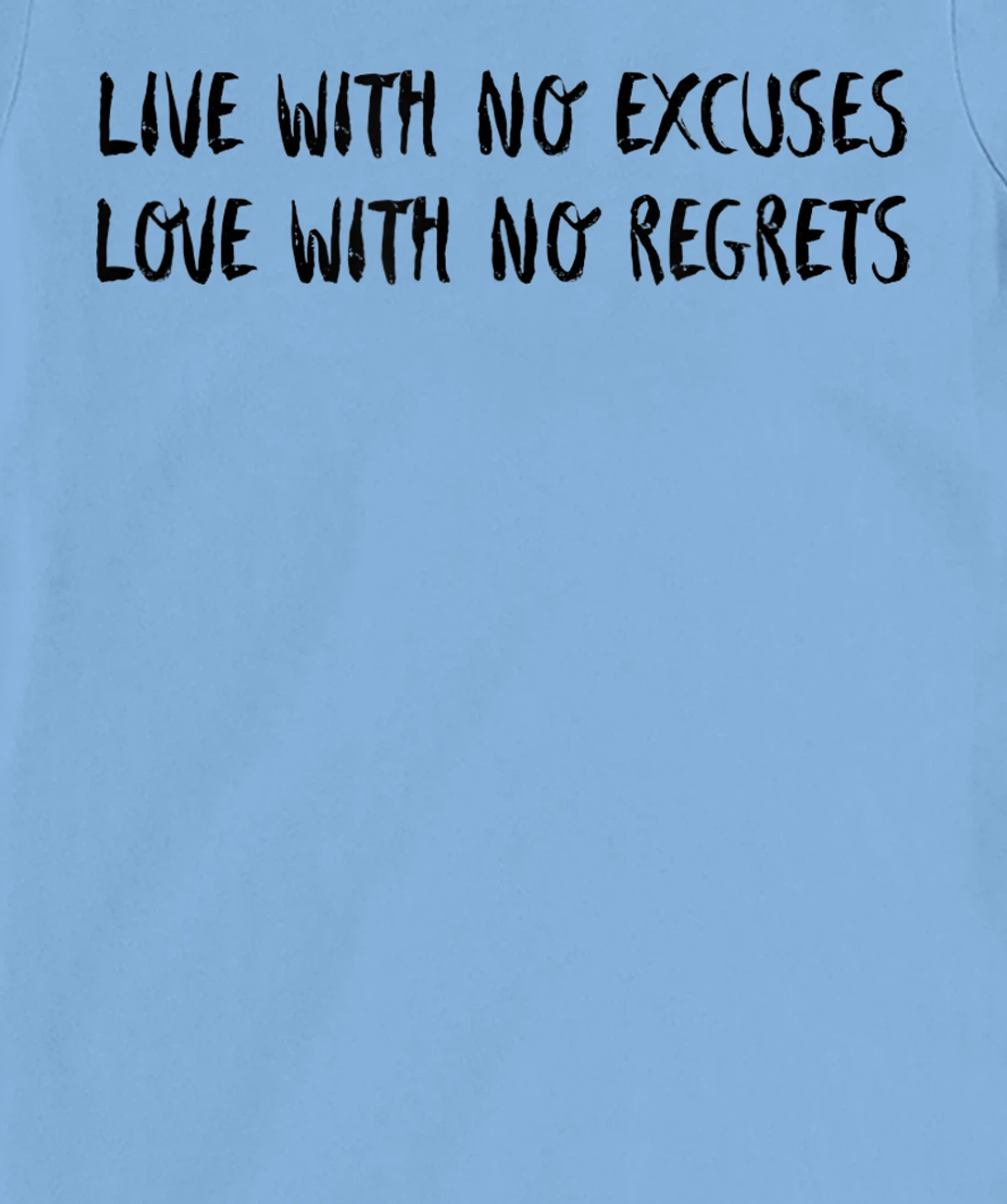 Live With No Excuses Love With No Regrets - Inspiration T-Shirt, Kid T-Shirt and Women T-Shirt