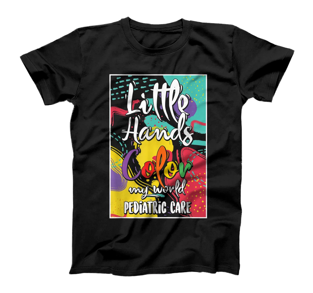 Pediatrician Nurse Pediatric Little Hands Color My World T-Shirt, Women T-Shirt