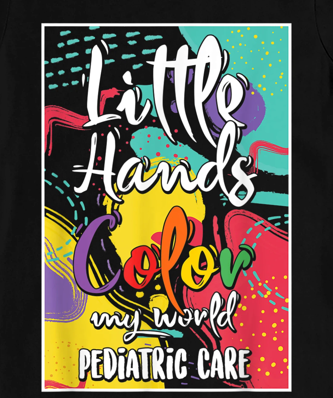 Pediatrician Nurse Pediatric Little Hands Color My World T-Shirt, Women T-Shirt