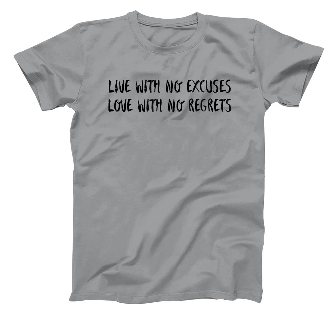 Live With No Excuses Love With No Regrets - Inspiration T-Shirt, Kid T-Shirt and Women T-Shirt