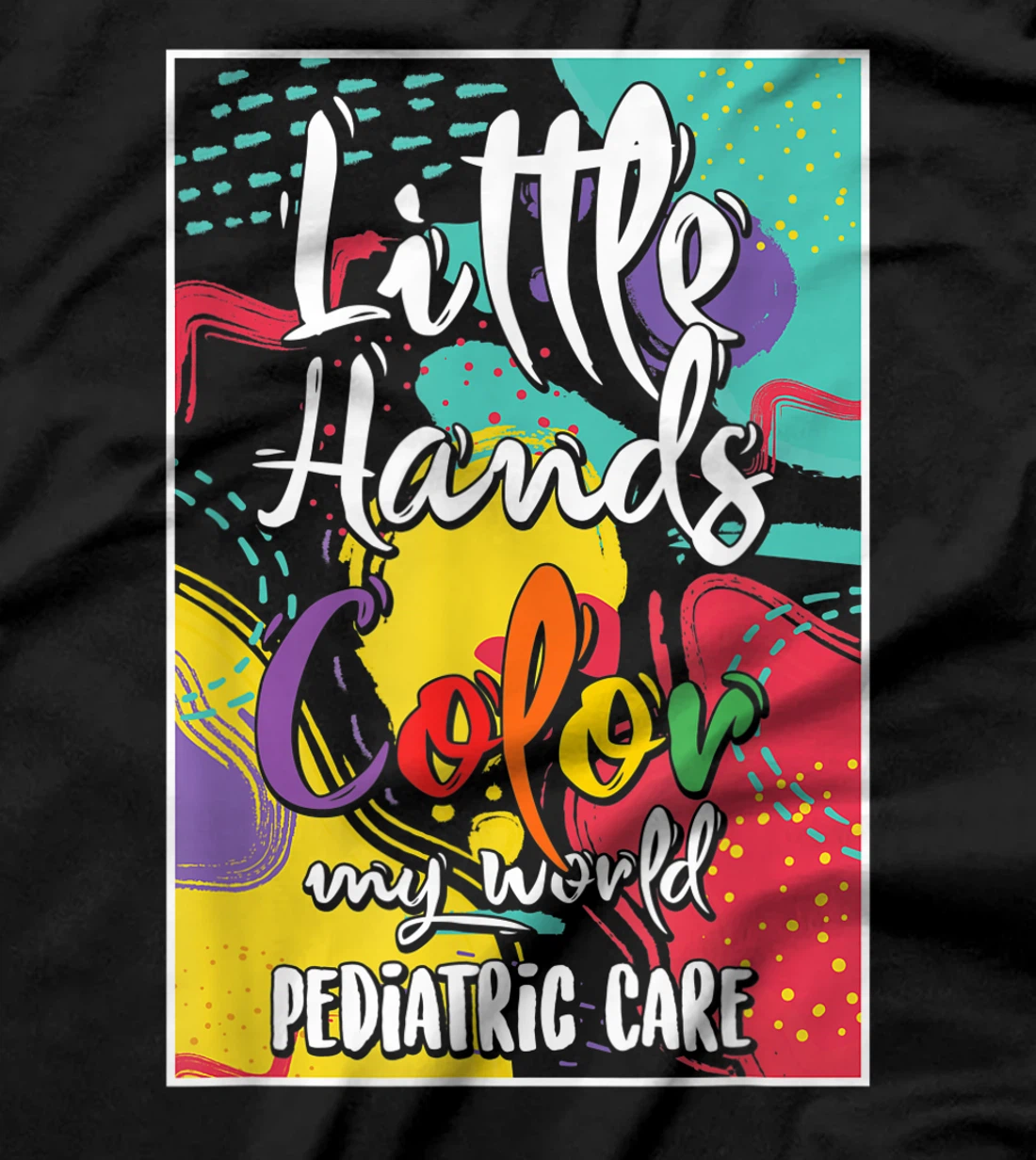 Pediatrician Nurse Pediatric Little Hands Color My World T-Shirt, Women T-Shirt