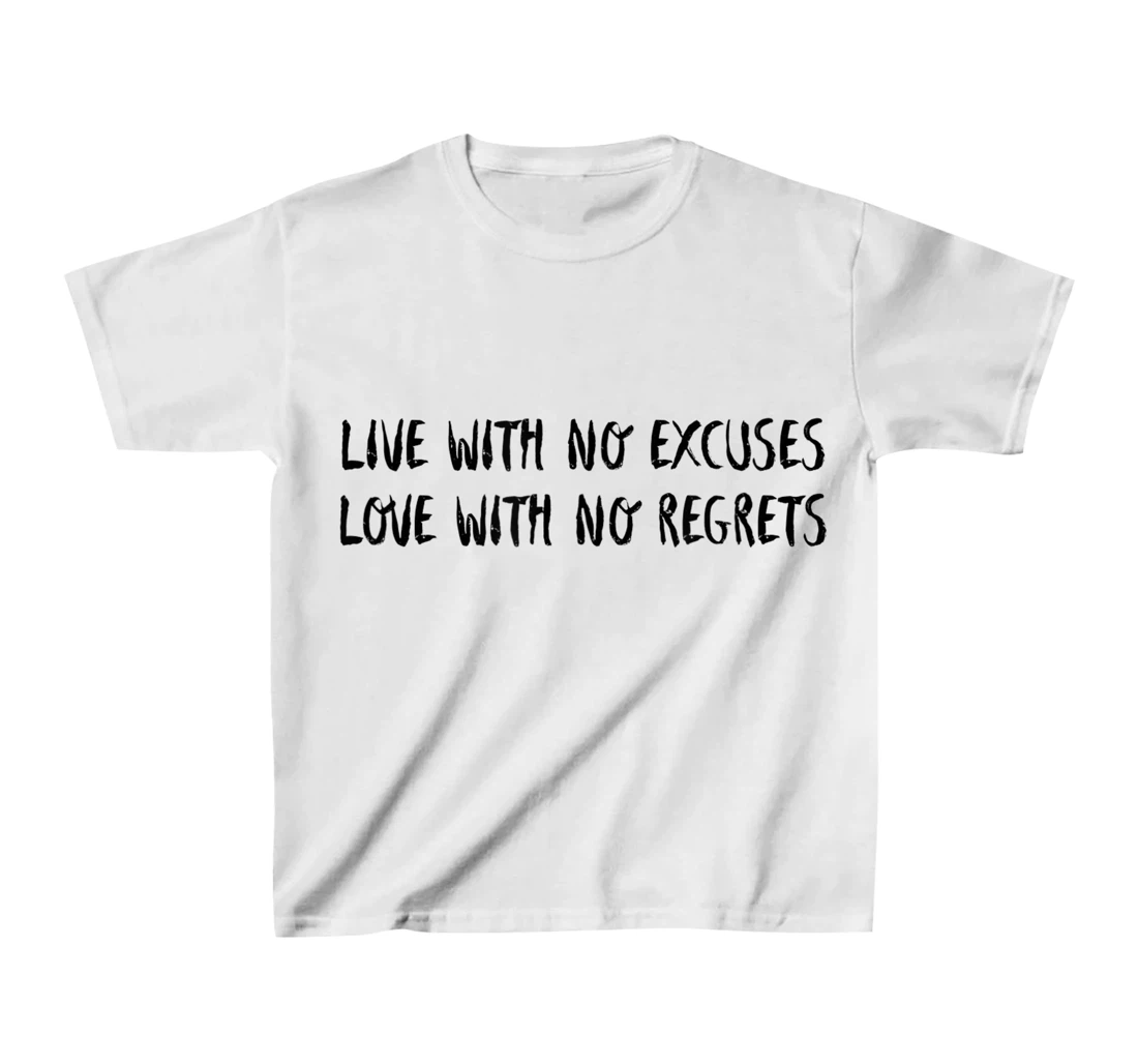 Live With No Excuses Love With No Regrets - Inspiration T-Shirt, Kid T-Shirt and Women T-Shirt