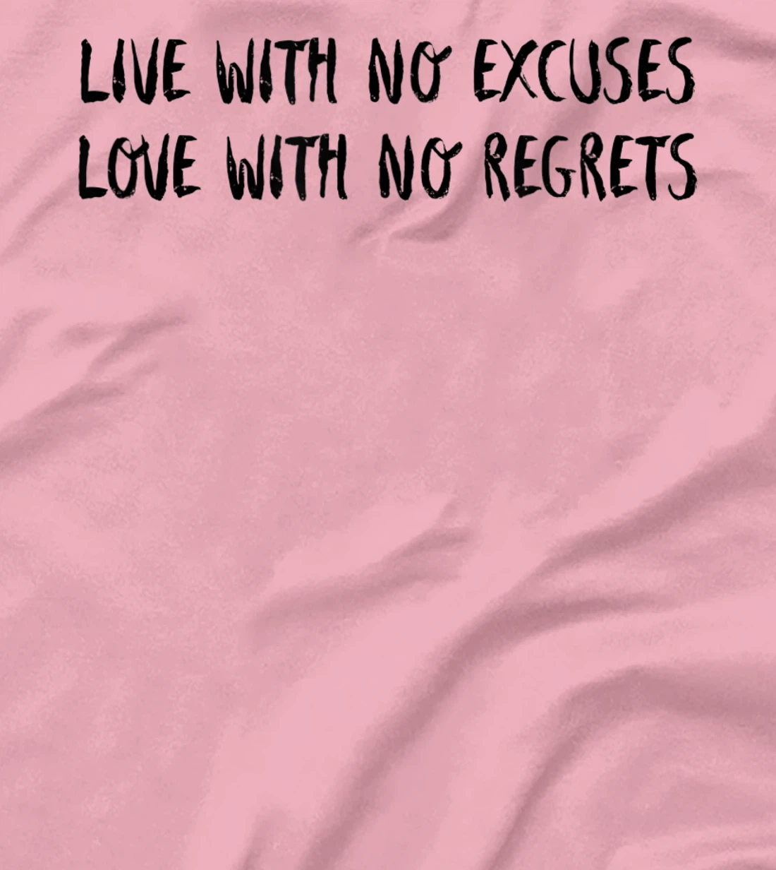 Live With No Excuses Love With No Regrets - Inspiration T-Shirt, Kid T-Shirt and Women T-Shirt