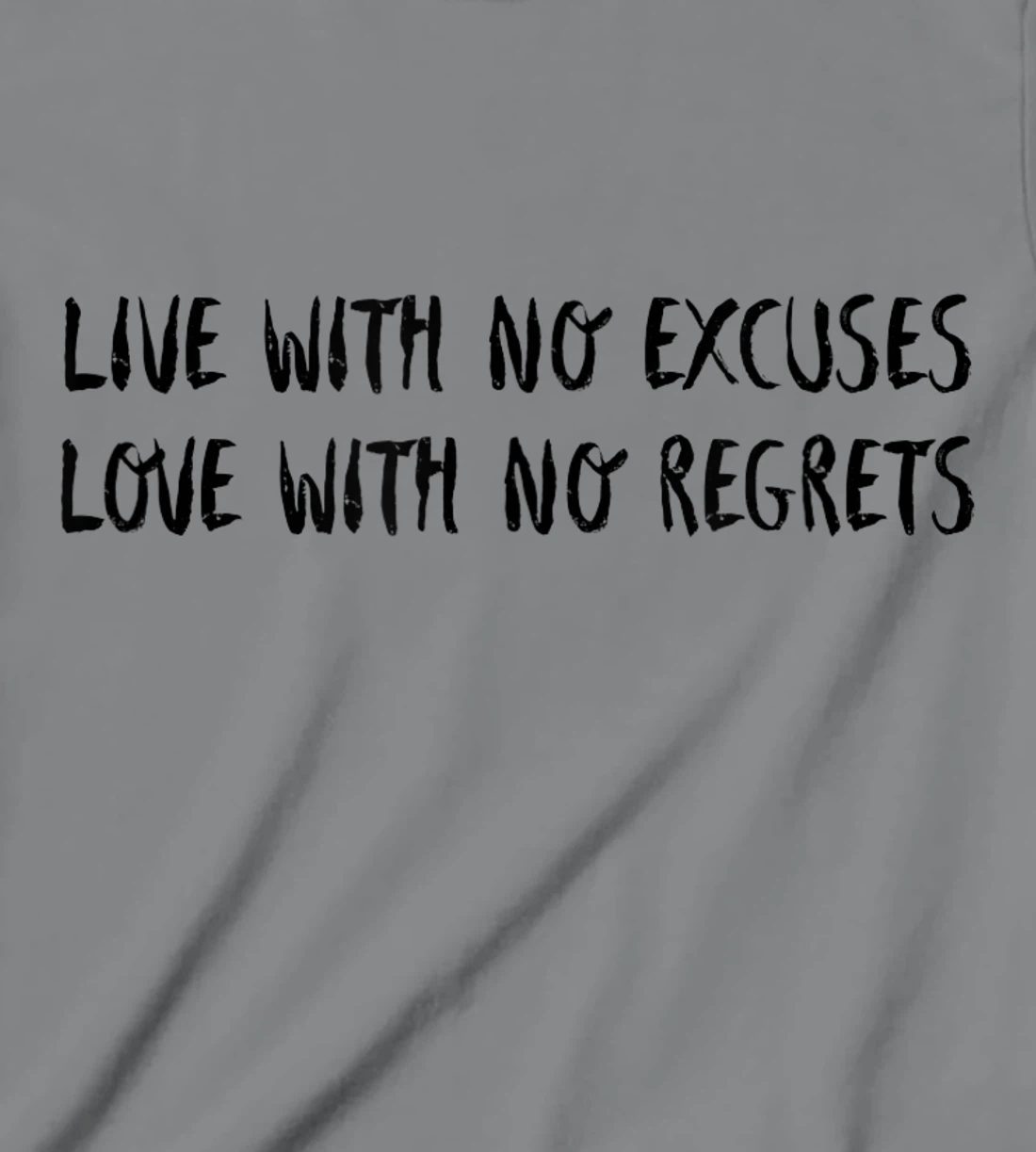 Live With No Excuses Love With No Regrets - Inspiration T-Shirt, Kid T-Shirt and Women T-Shirt