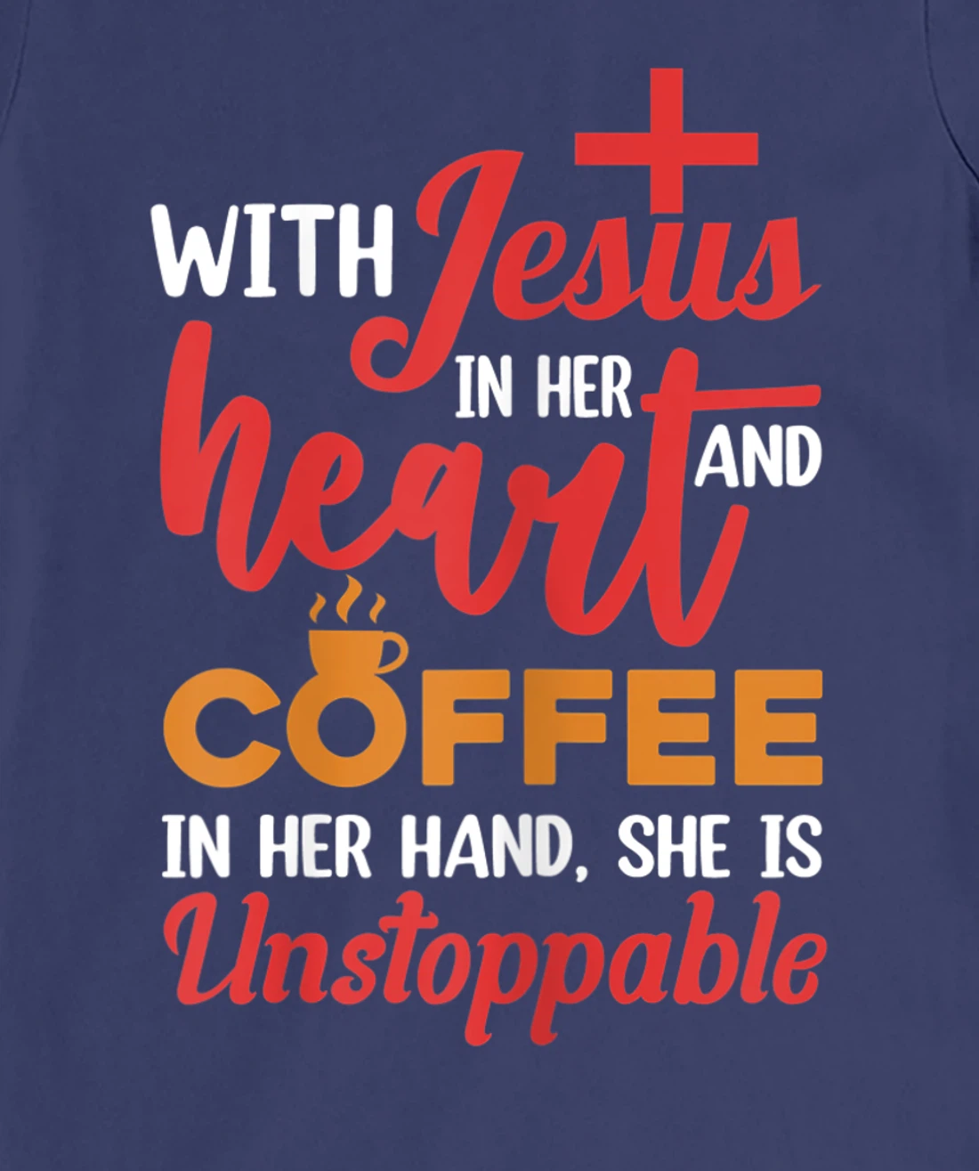 With Jesus Christ In Heart Coffee In Her Hand Religion T-Shirt, Women T-Shirt