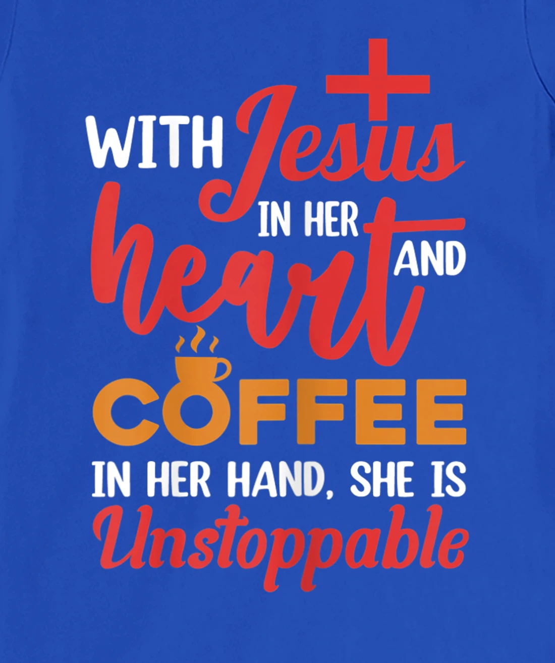 With Jesus Christ In Heart Coffee In Her Hand Religion T-Shirt, Women T-Shirt