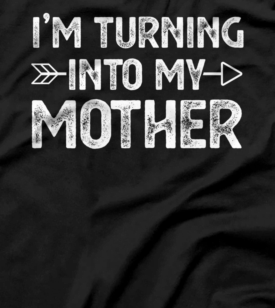I Am Turning Into My Mother T-Shirt, Kid T-Shirt and Women T-Shirt
