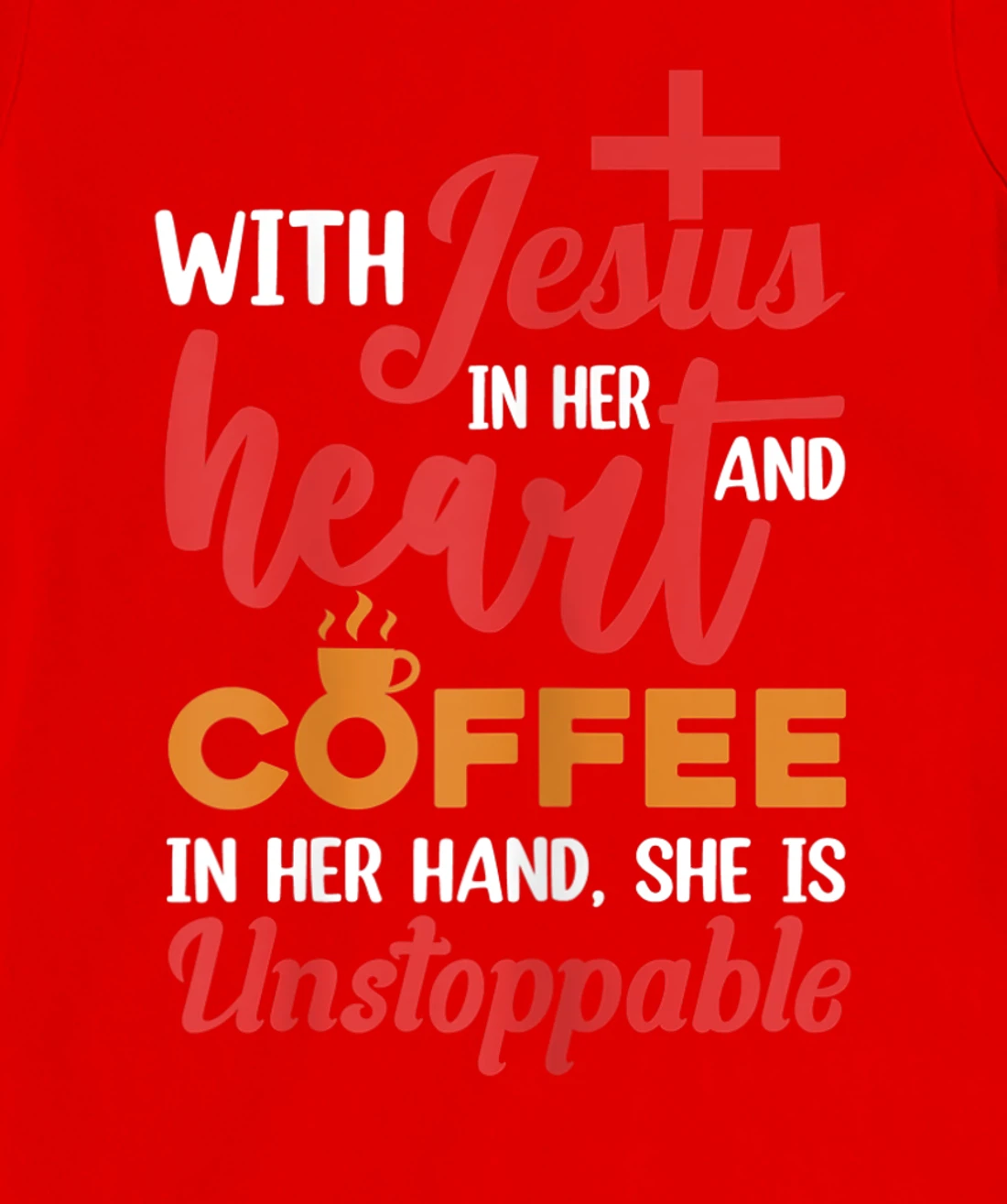 With Jesus Christ In Heart Coffee In Her Hand Religion T-Shirt, Women T-Shirt