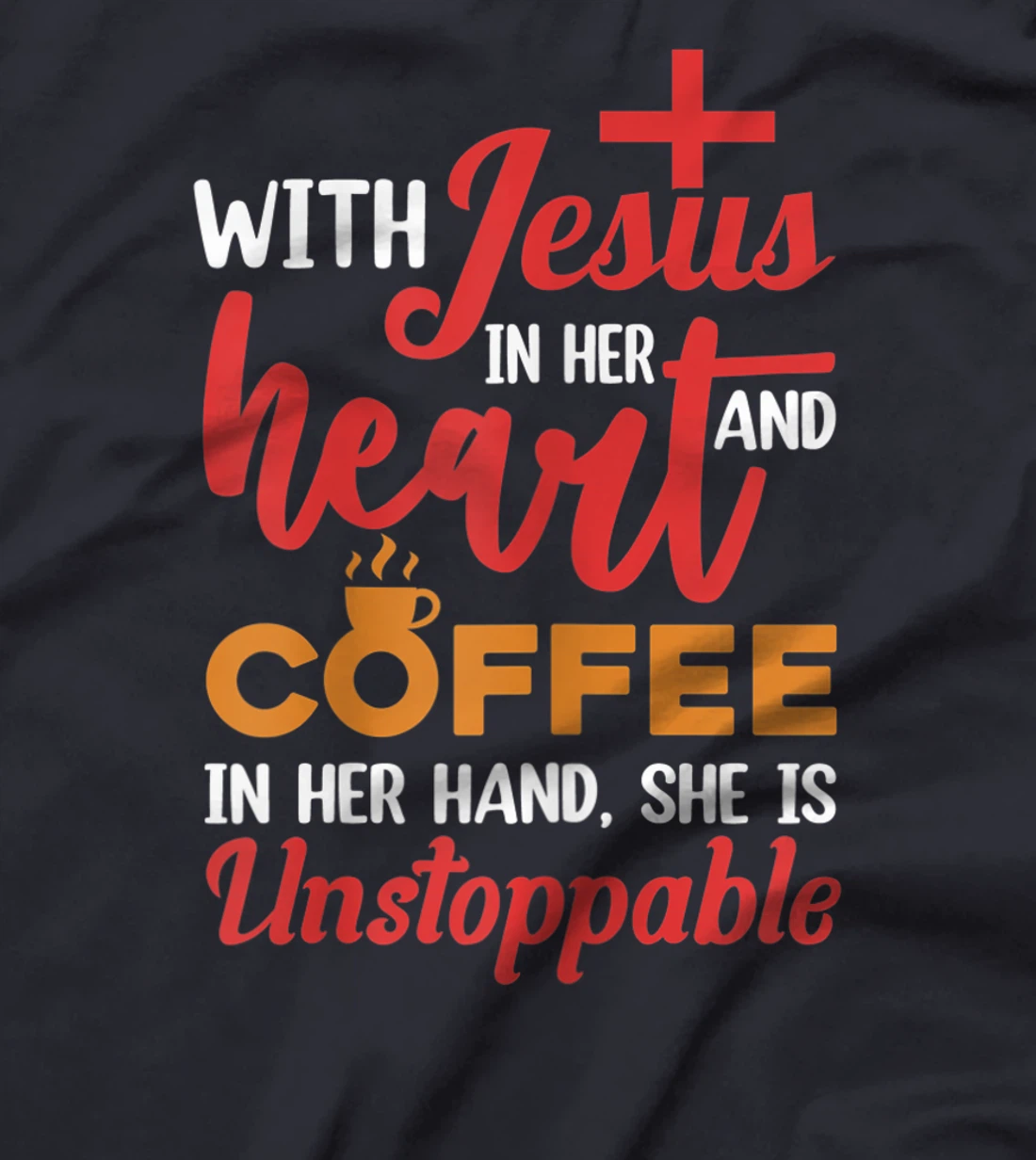 With Jesus Christ In Heart Coffee In Her Hand Religion T-Shirt, Women T-Shirt