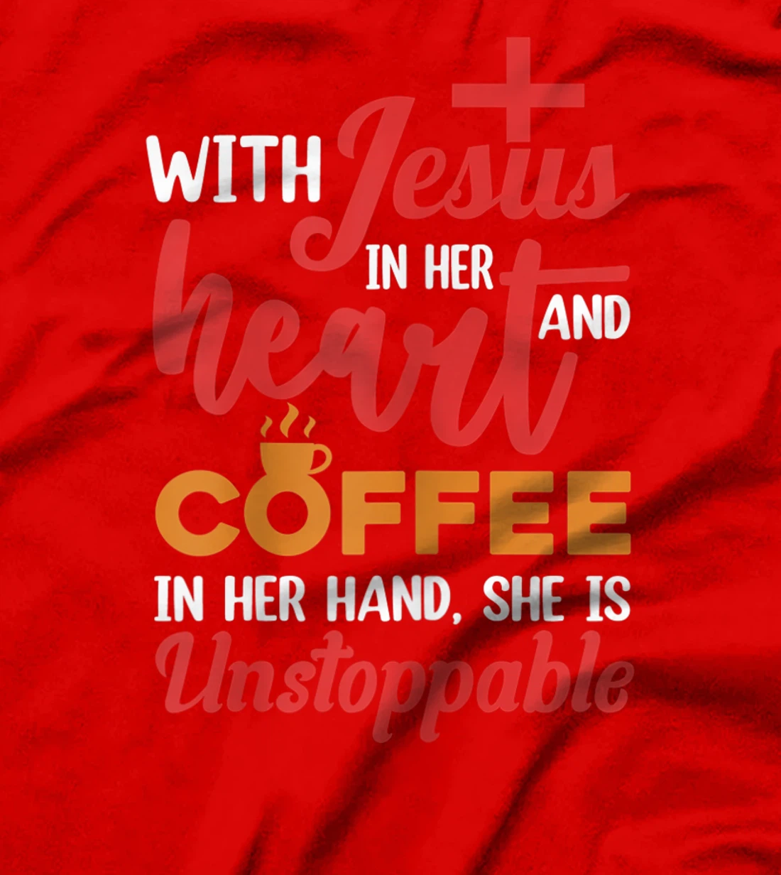 With Jesus Christ In Heart Coffee In Her Hand Religion T-Shirt, Women T-Shirt