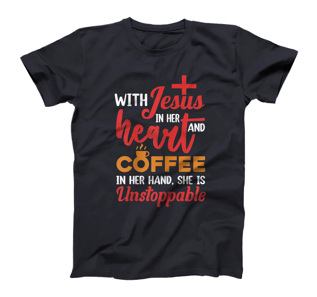 With Jesus Christ In Heart Coffee In Her Hand Religion T-Shirt, Women T-Shirt
