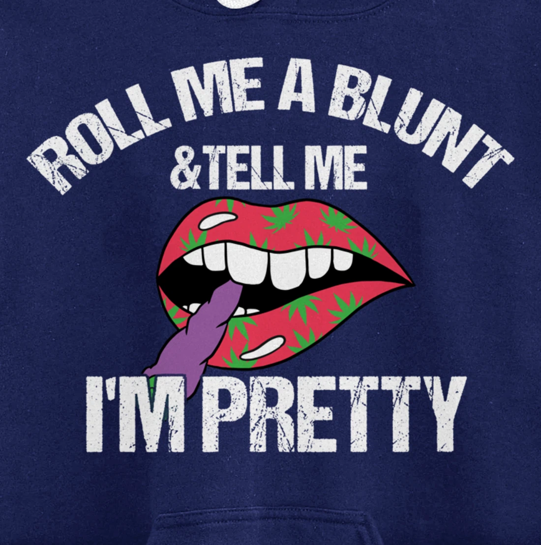Roll Me A Blunt & Tell Me I'm Pretty Shirt Funny weed smoker Pullover Hoodie