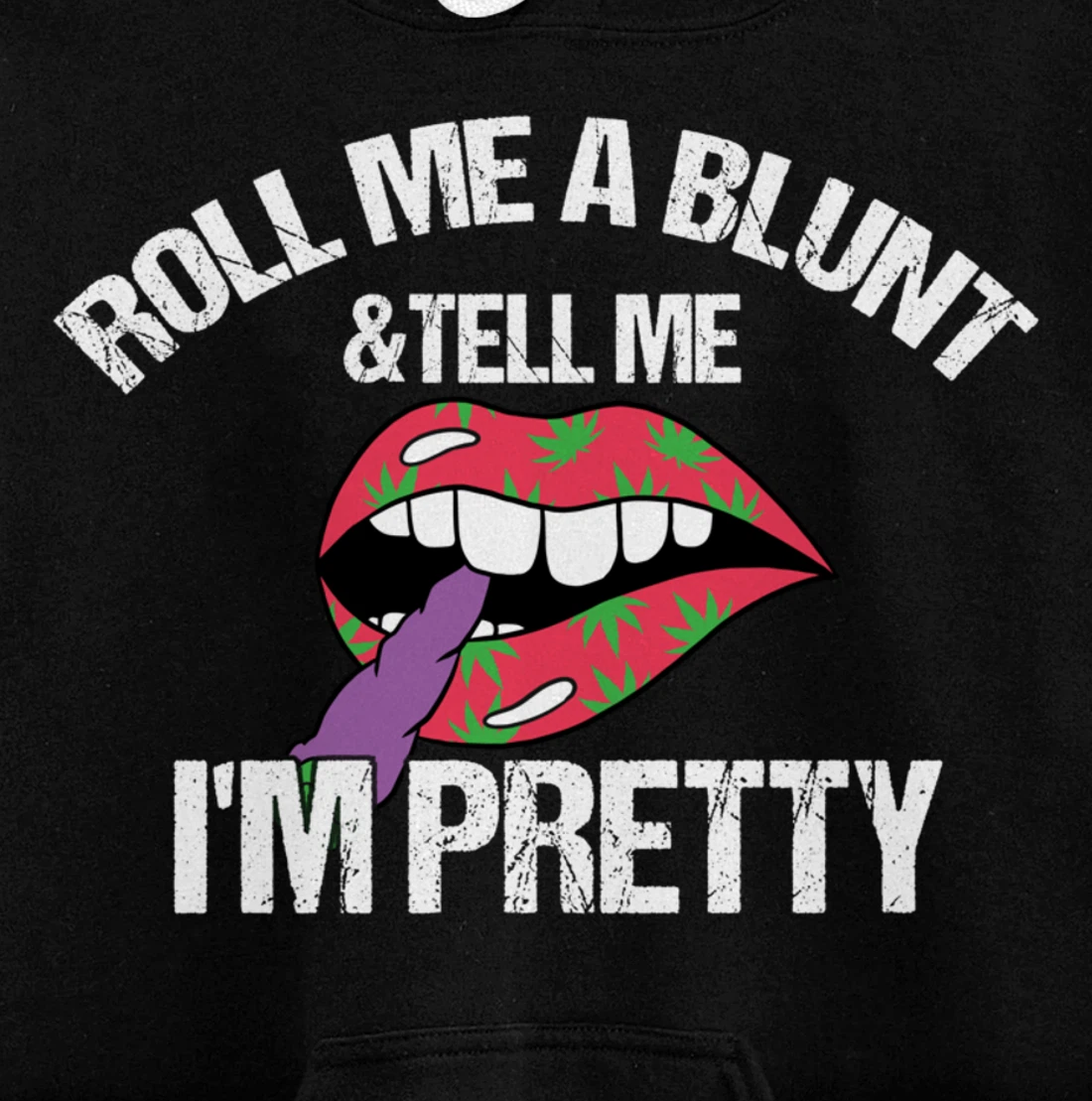 Roll Me A Blunt & Tell Me I'm Pretty Shirt Funny weed smoker Pullover Hoodie