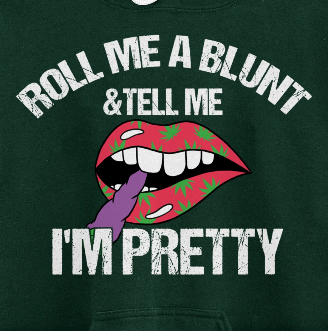 Roll Me A Blunt & Tell Me I'm Pretty Shirt Funny weed smoker Pullover Hoodie