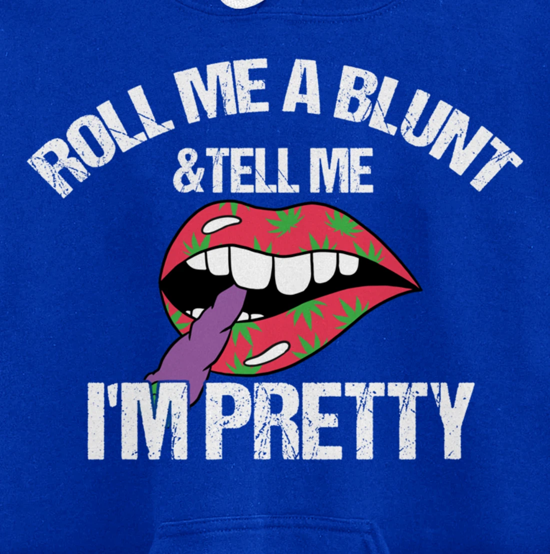 Roll Me A Blunt & Tell Me I'm Pretty Shirt Funny weed smoker Pullover Hoodie