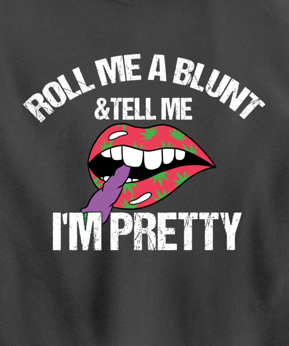 Roll Me A Blunt & Tell Me I'm Pretty Shirt Funny weed smoker Pullover Hoodie