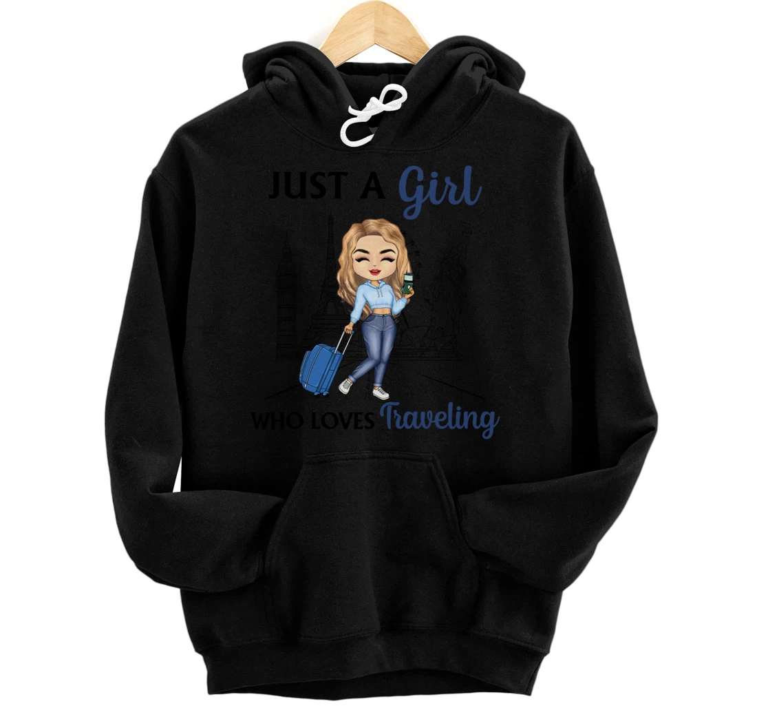 Just A Girl Who Loves Traveling Funny Travel Girl Woman Pullover Hoodie