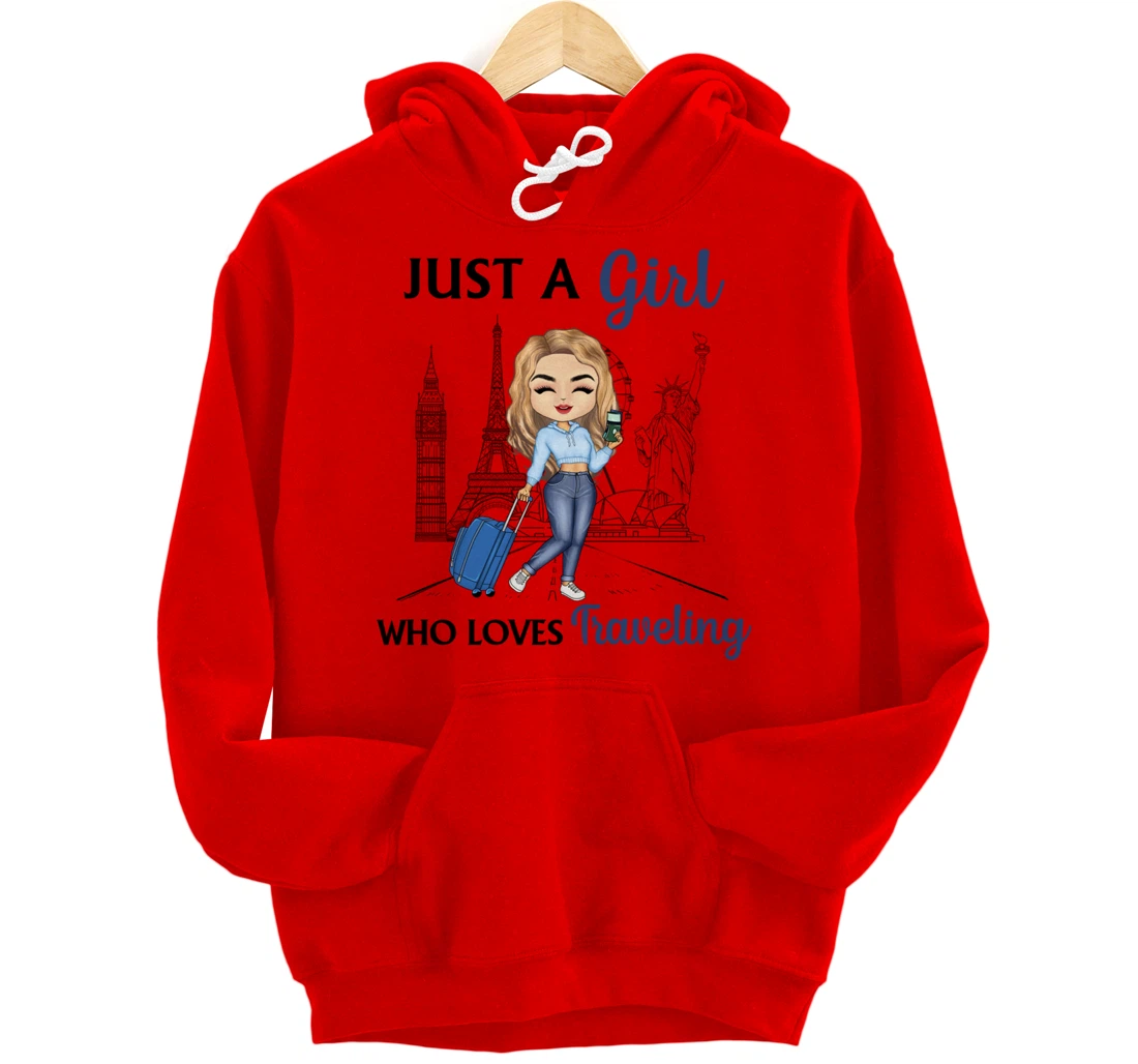 Just A Girl Who Loves Traveling Funny Travel Girl Woman Pullover Hoodie