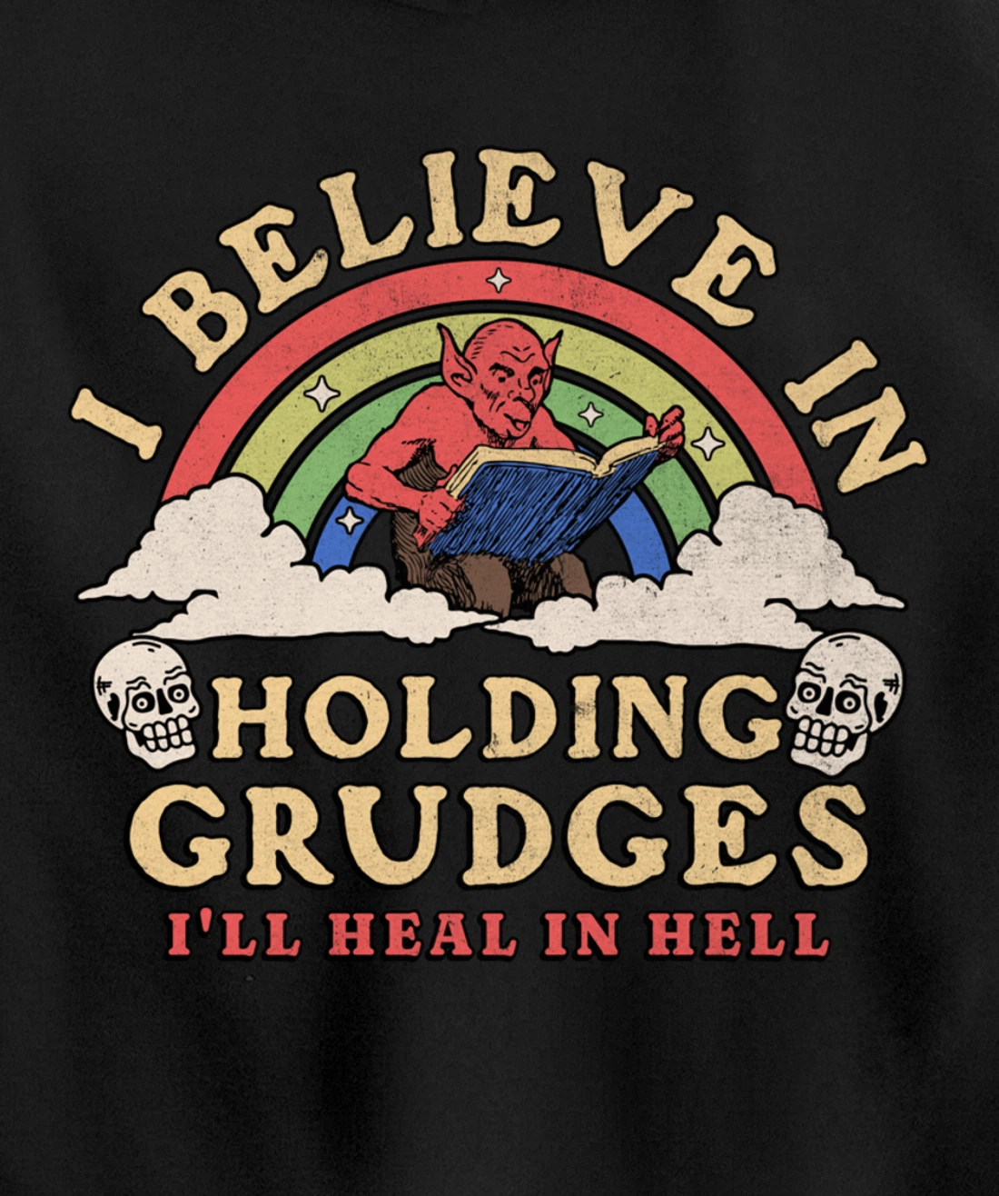 I Believe In Holding Grudges I'll Heal In Hell Rainbow Devil Pullover Hoodie