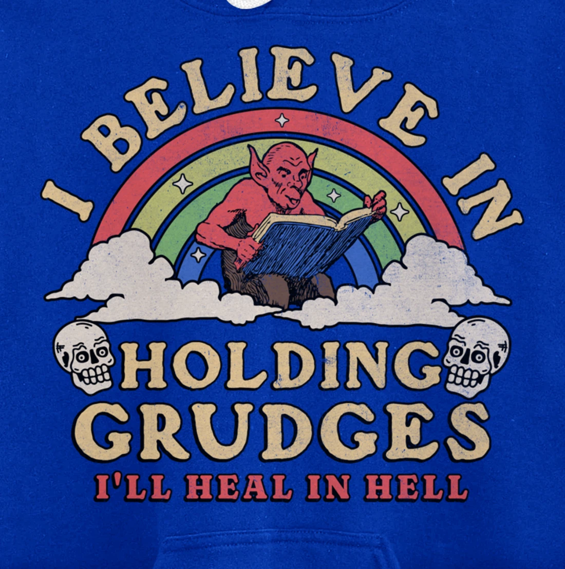 I Believe In Holding Grudges I'll Heal In Hell Rainbow Devil Pullover Hoodie