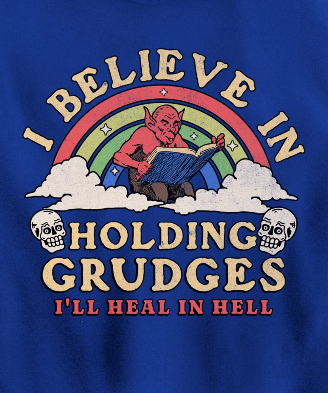 I Believe In Holding Grudges I'll Heal In Hell Rainbow Devil Pullover Hoodie