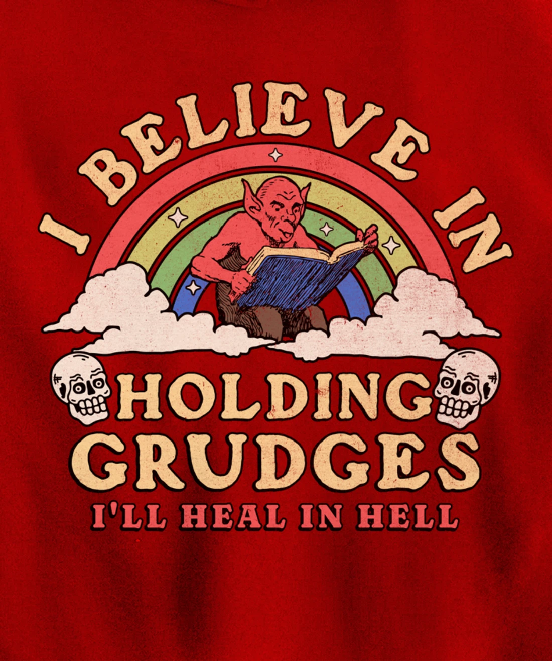 I Believe In Holding Grudges I'll Heal In Hell Rainbow Devil Pullover Hoodie