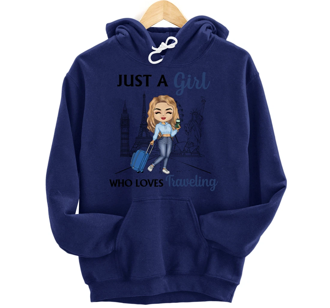 Just A Girl Who Loves Traveling Funny Travel Girl Woman Pullover Hoodie