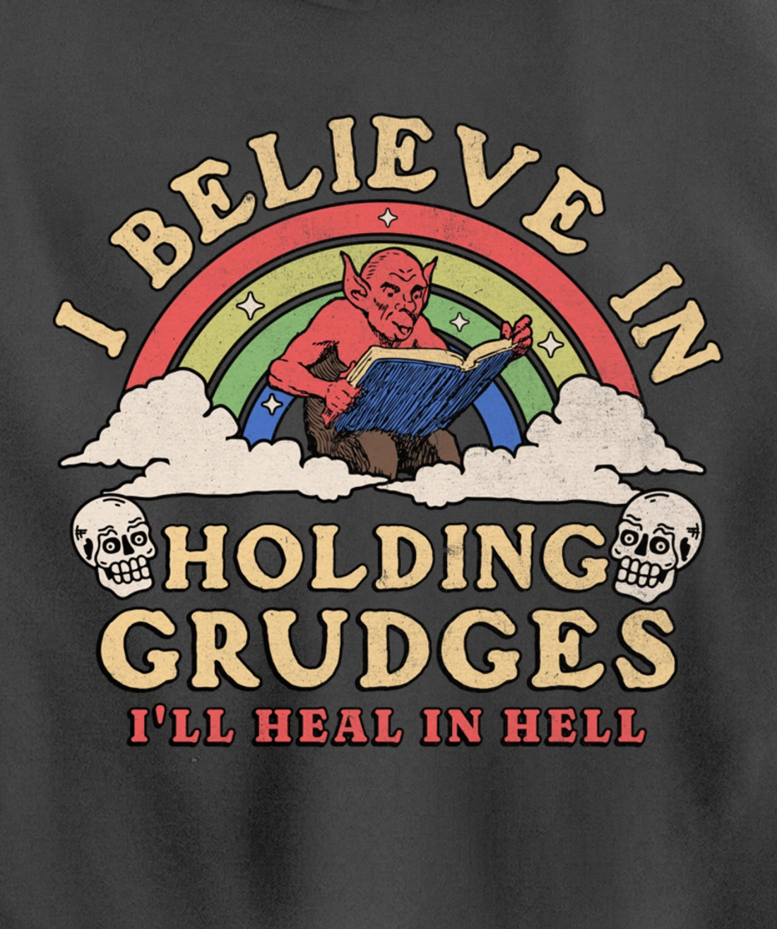 I Believe In Holding Grudges I'll Heal In Hell Rainbow Devil Pullover Hoodie