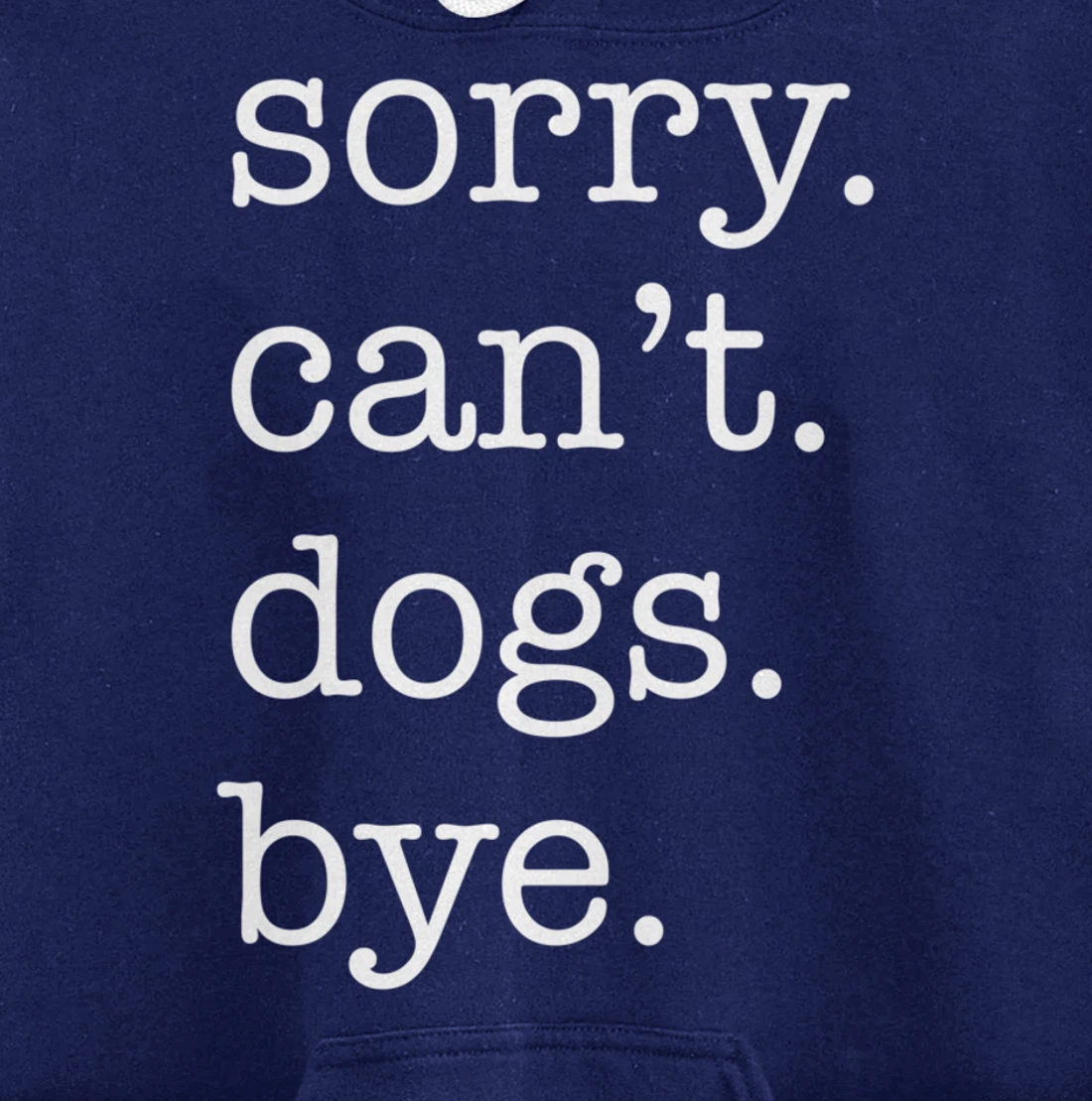 Sorry Can't Dogs Bye Funny Dog Lover Excuse Saying Slogan Pullover Hoodie