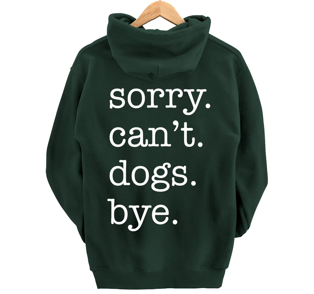 Sorry Can't Dogs Bye Funny Dog Lover Excuse Saying Slogan Pullover Hoodie