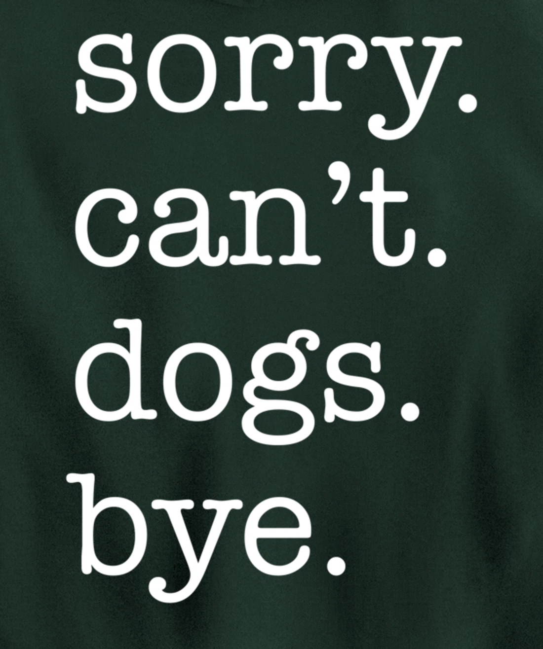 Sorry Can't Dogs Bye Funny Dog Lover Excuse Saying Slogan Pullover Hoodie