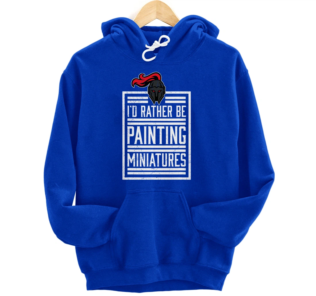 Id Rather Be Painting Miniatures Funny 3D Hobbyist Pullover Hoodie