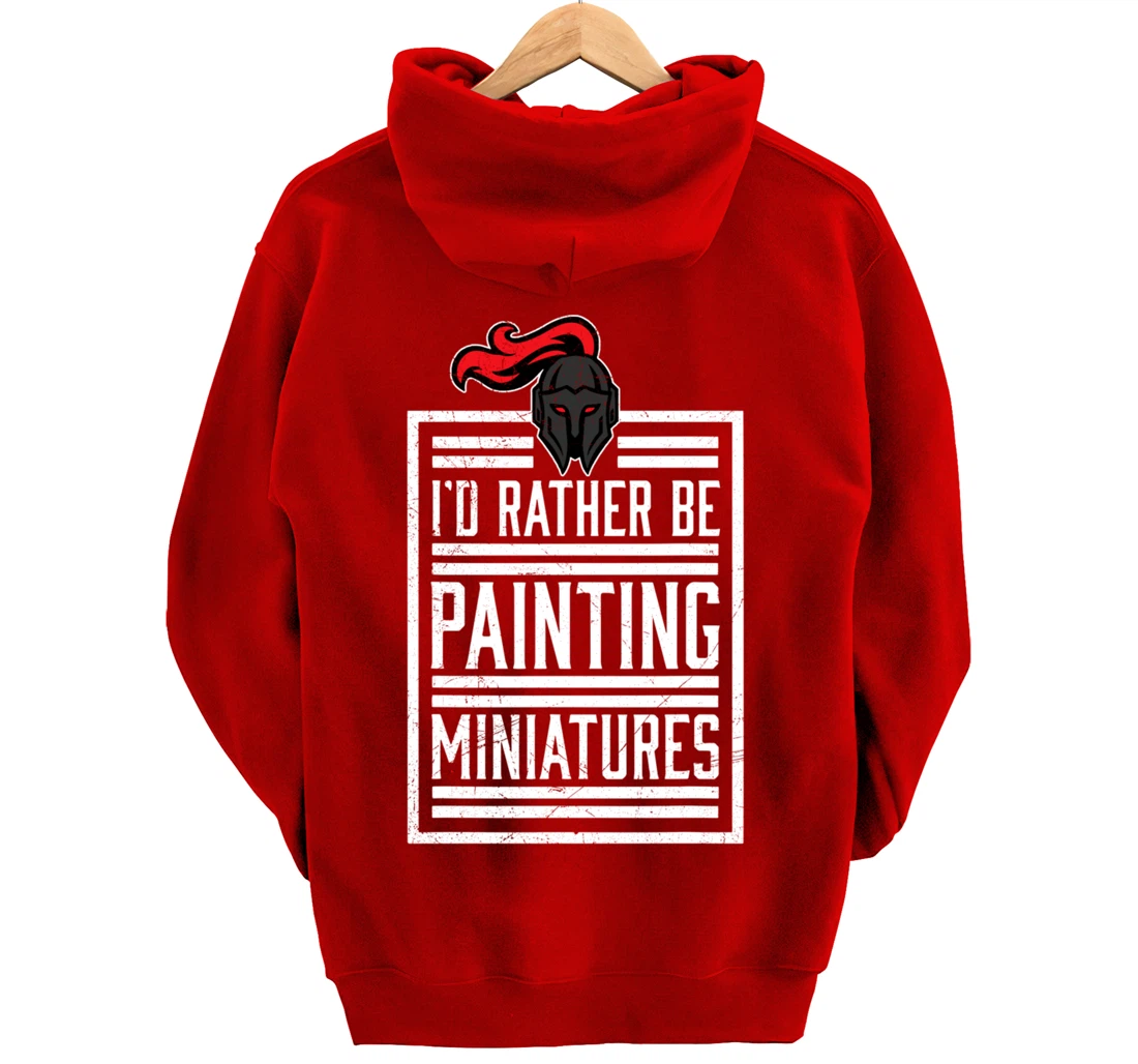 Id Rather Be Painting Miniatures Funny 3D Hobbyist Pullover Hoodie
