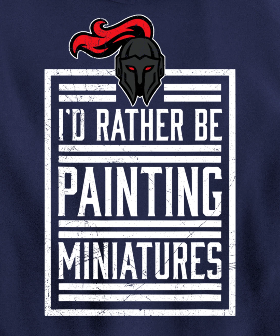 Id Rather Be Painting Miniatures Funny 3D Hobbyist Pullover Hoodie