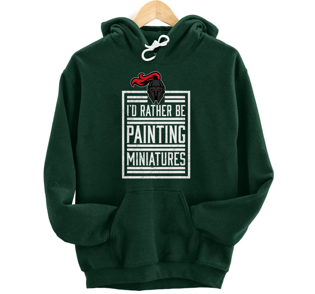 Id Rather Be Painting Miniatures Funny 3D Hobbyist Pullover Hoodie