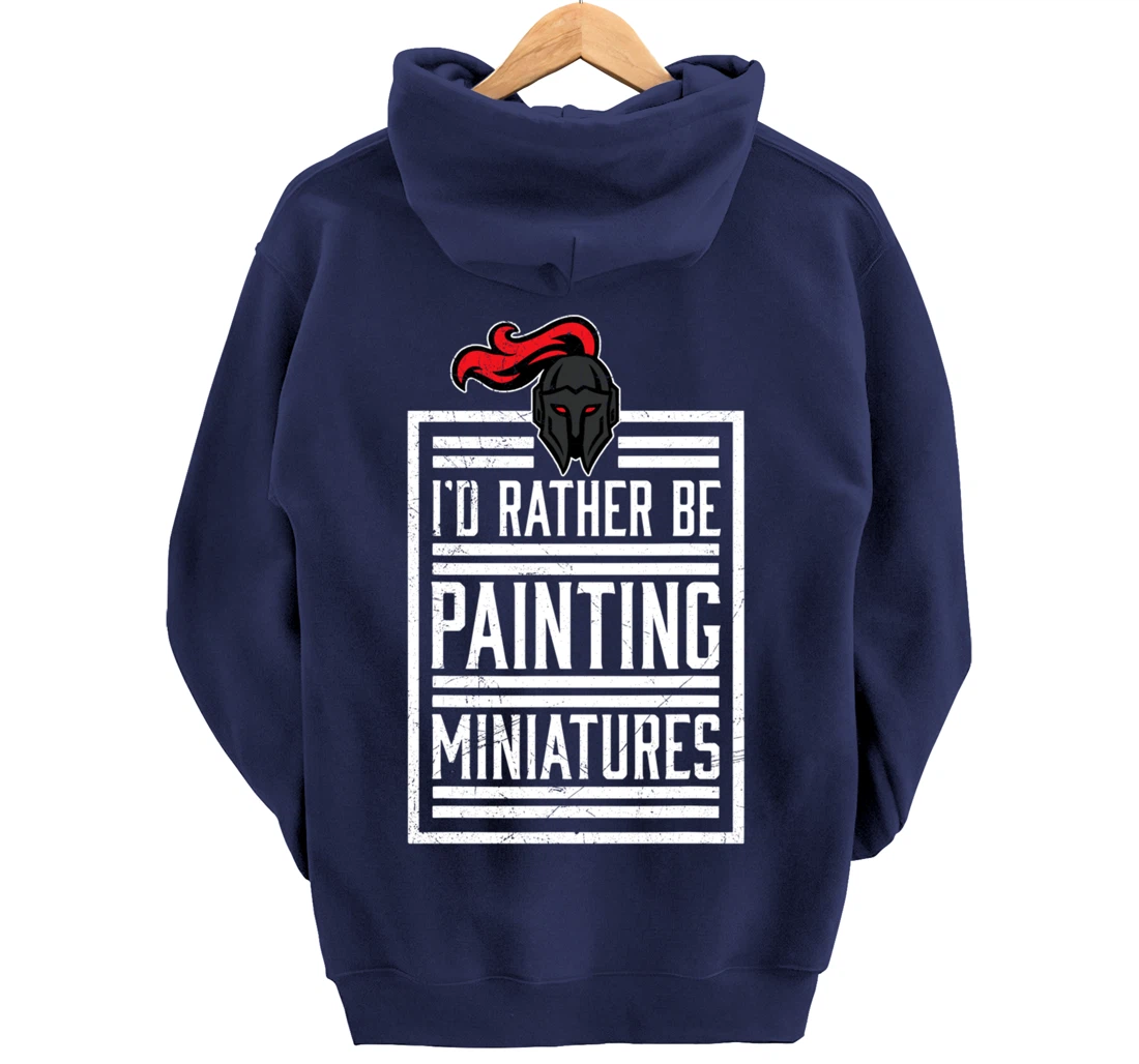 Id Rather Be Painting Miniatures Funny 3D Hobbyist Pullover Hoodie