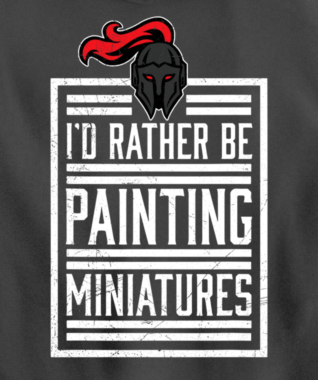 Id Rather Be Painting Miniatures Funny 3D Hobbyist Pullover Hoodie