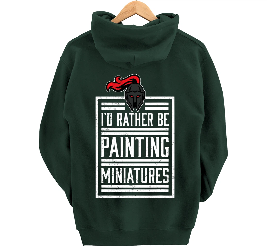 Id Rather Be Painting Miniatures Funny 3D Hobbyist Pullover Hoodie