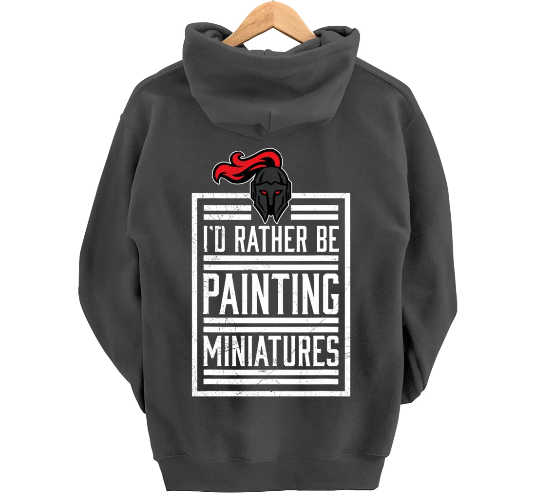 Id Rather Be Painting Miniatures Funny 3D Hobbyist Pullover Hoodie