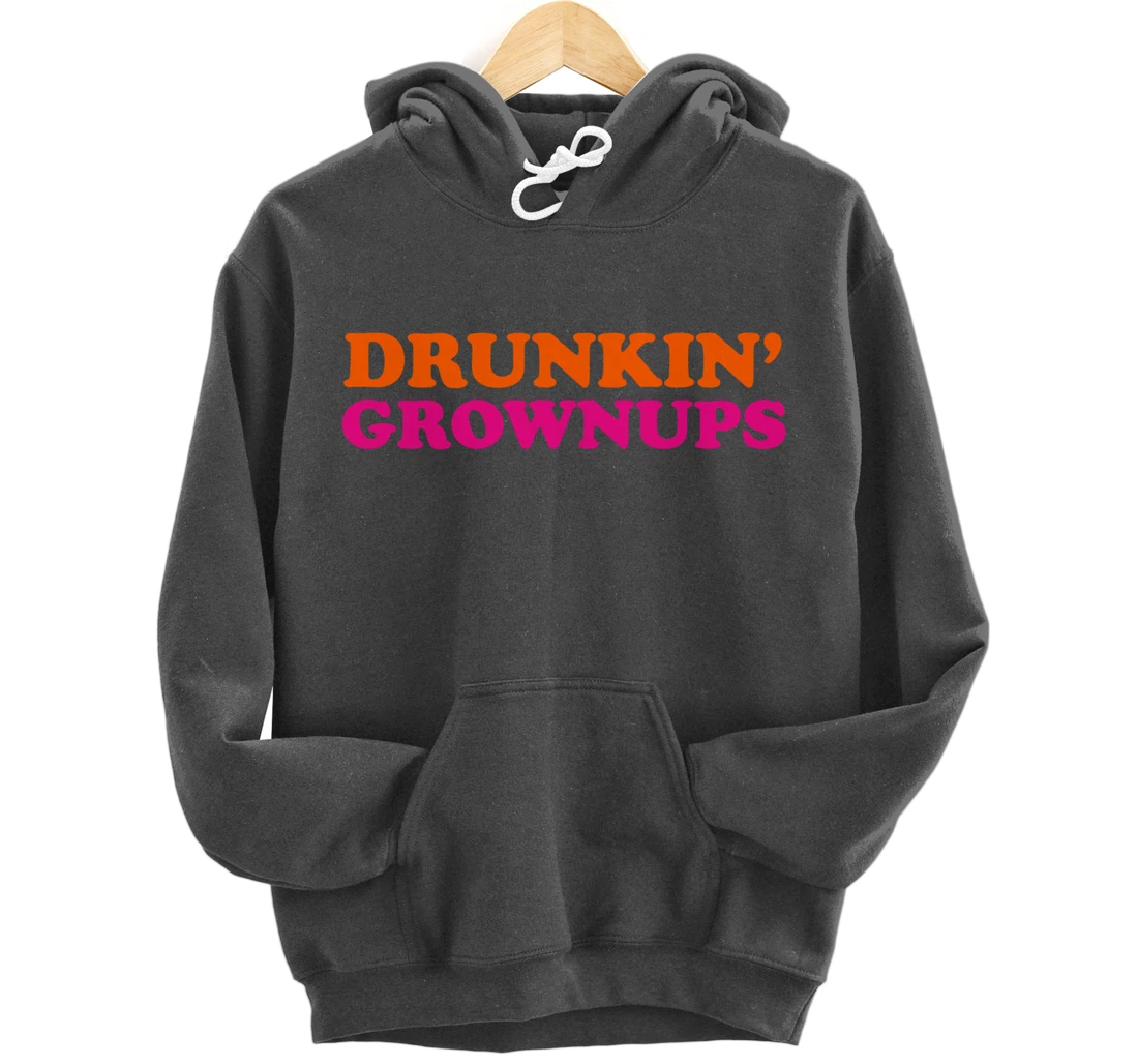 Drunken Grownups Funny Women And Men Drinking Gifts Pullover Hoodie