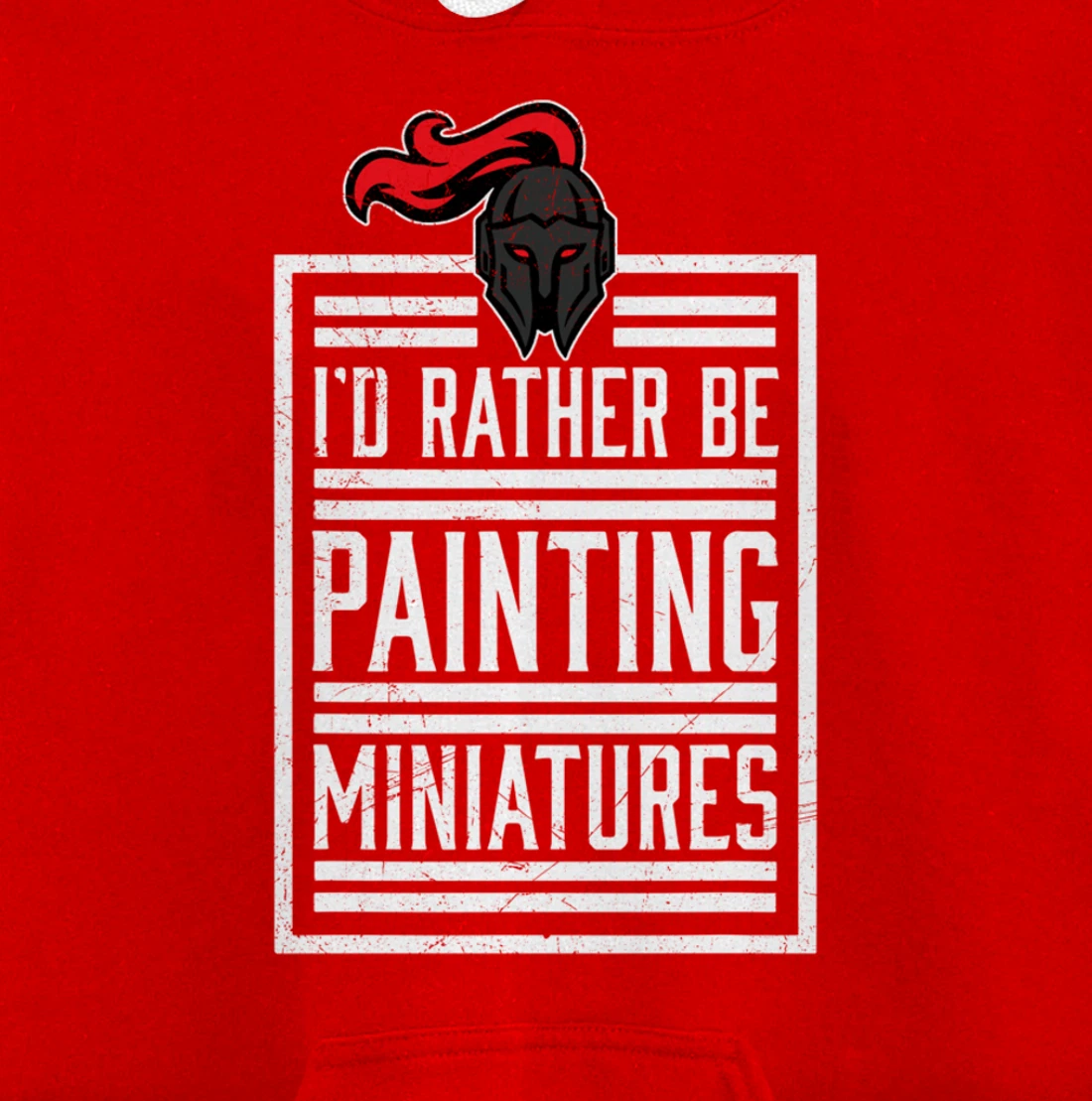 Id Rather Be Painting Miniatures Funny 3D Hobbyist Pullover Hoodie