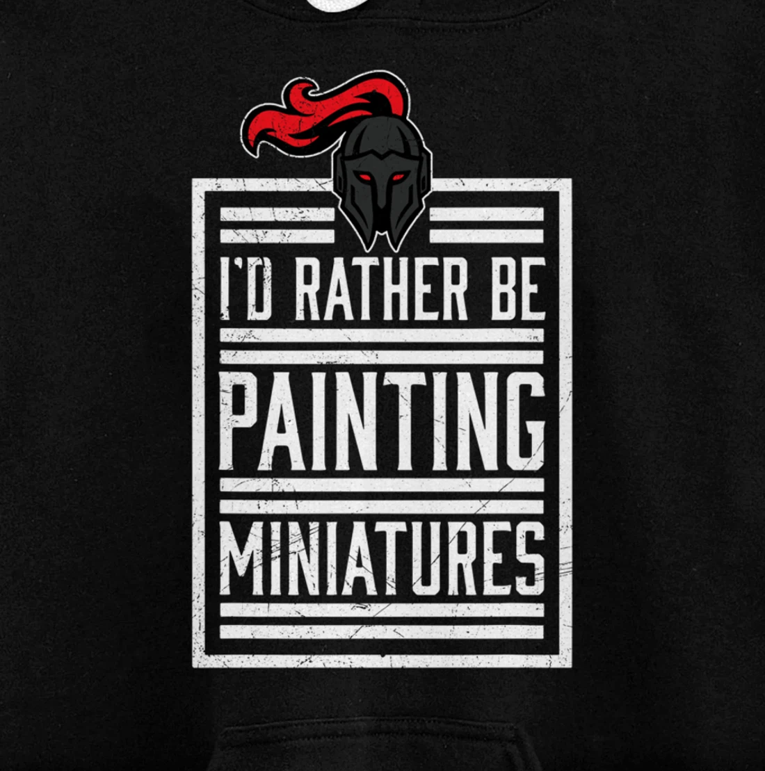 Id Rather Be Painting Miniatures Funny 3D Hobbyist Pullover Hoodie