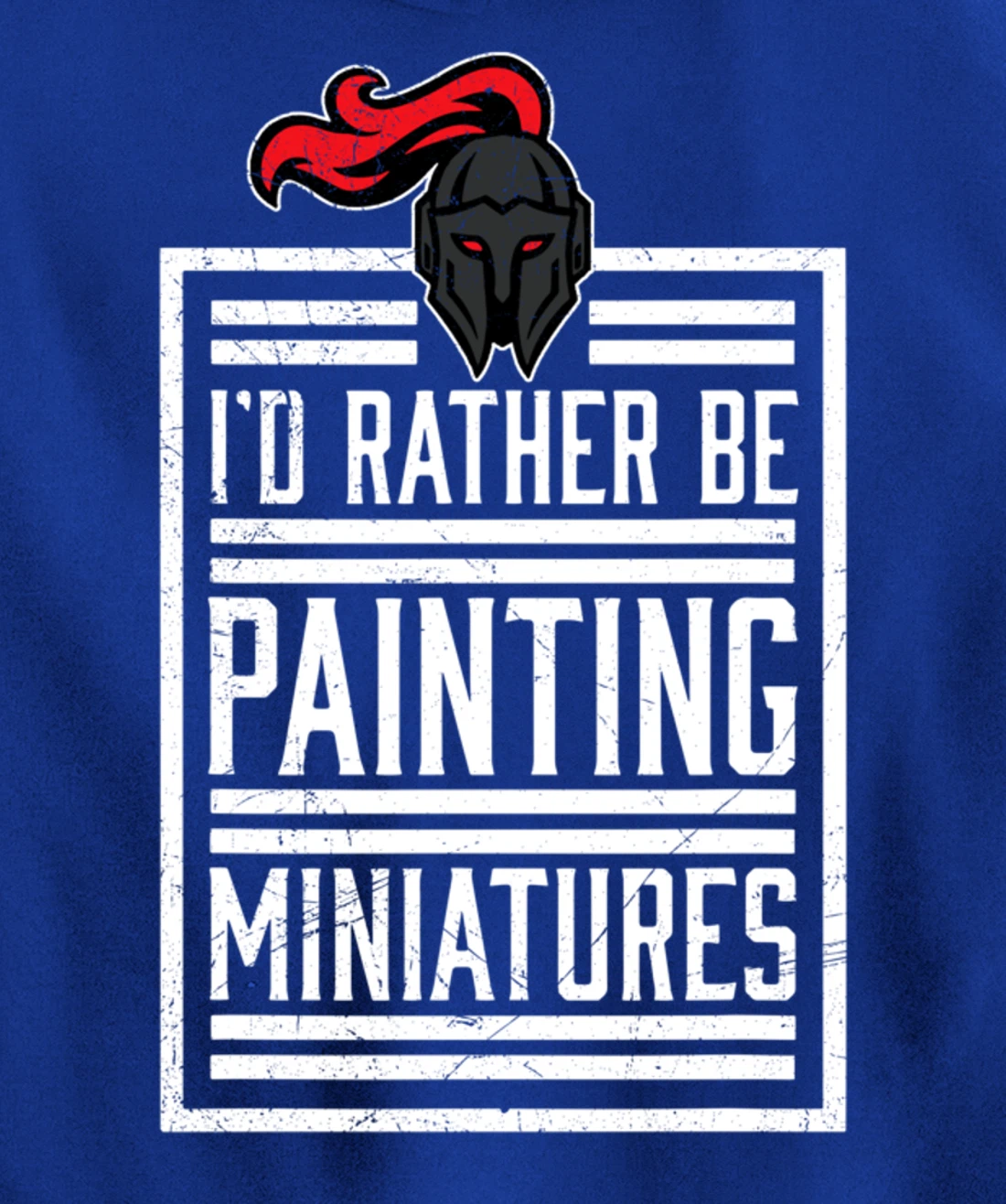 Id Rather Be Painting Miniatures Funny 3D Hobbyist Pullover Hoodie