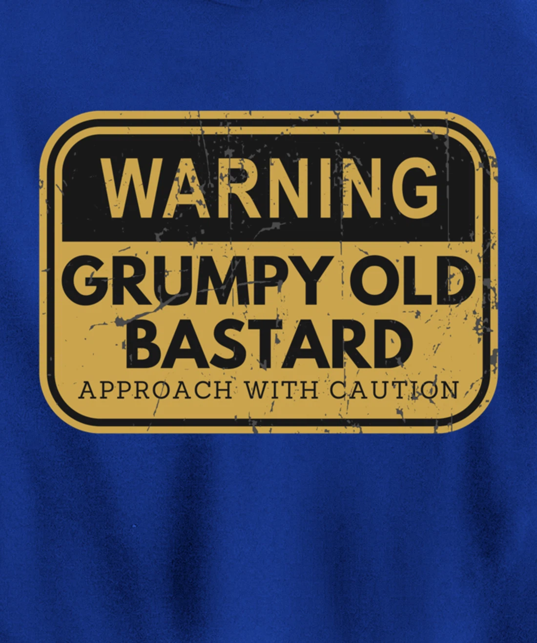 Warning Grumpy Old Bastard Approach With Caution Pullover Hoodie