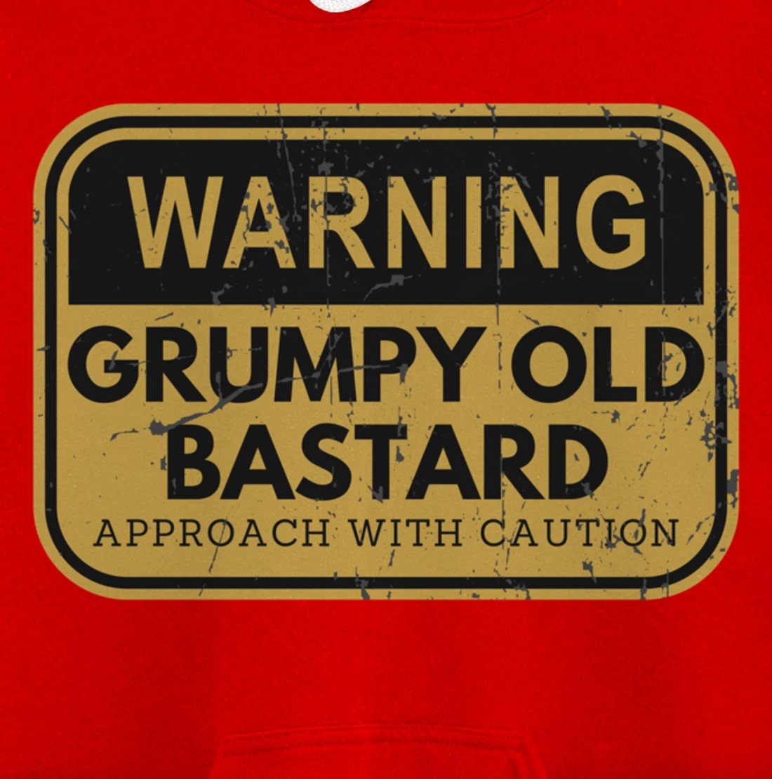 Warning Grumpy Old Bastard Approach With Caution Pullover Hoodie