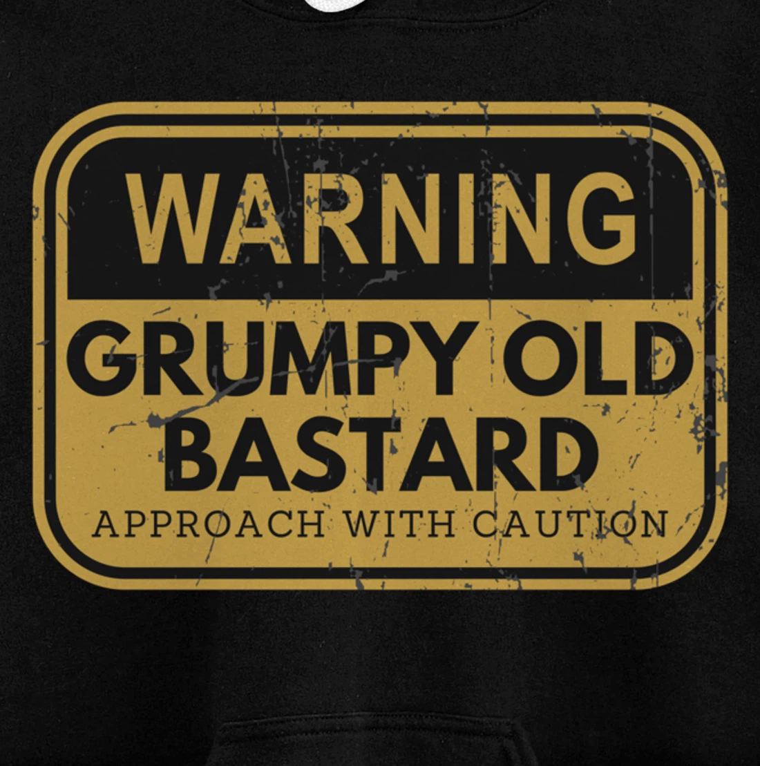 Warning Grumpy Old Bastard Approach With Caution Pullover Hoodie