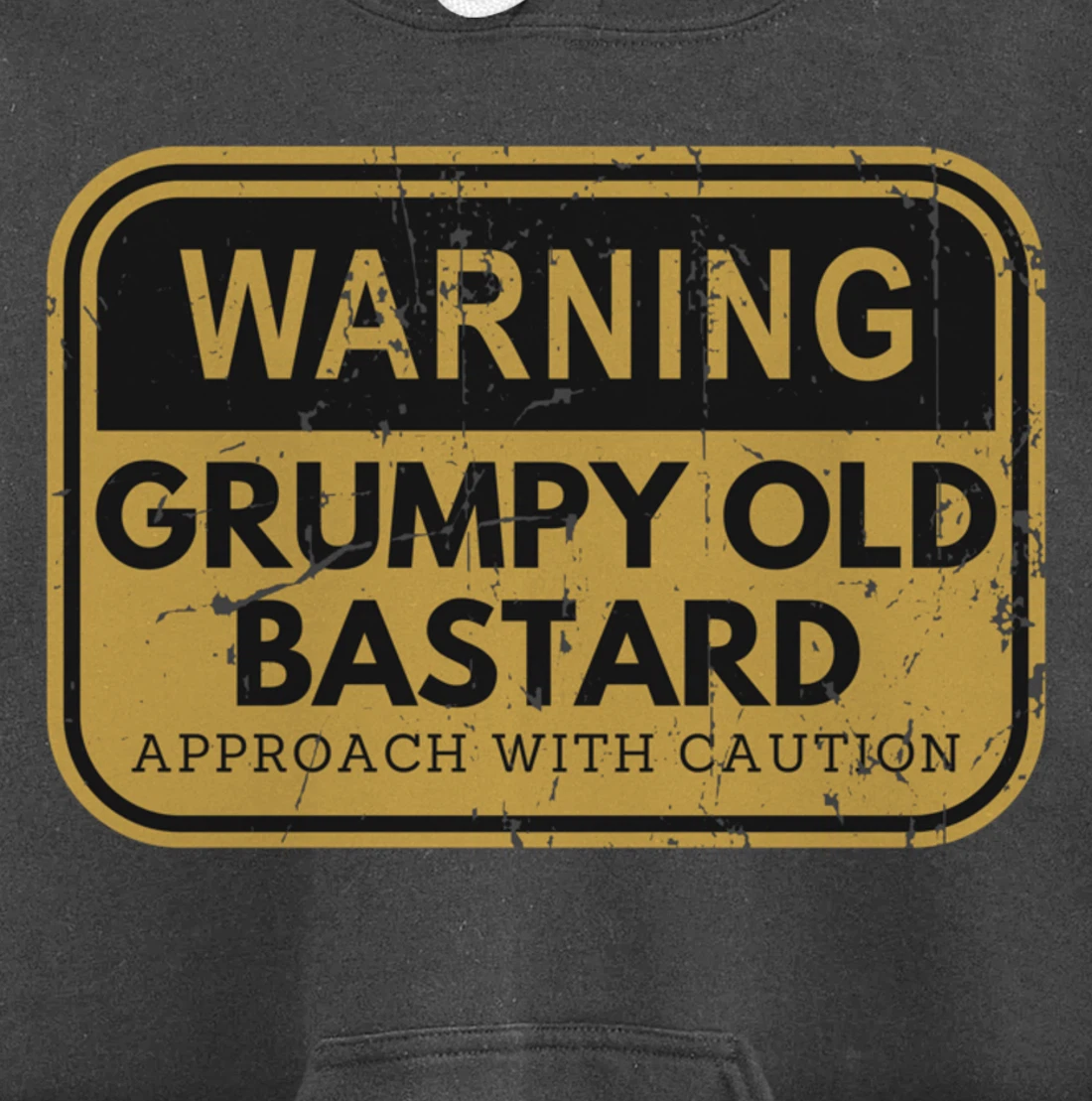 Warning Grumpy Old Bastard Approach With Caution Pullover Hoodie